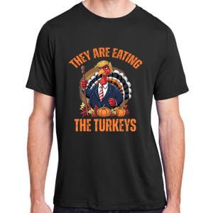 TheyRe Eating The Turkey Funny Trump Thanksgiving Humor Adult ChromaSoft Performance T-Shirt