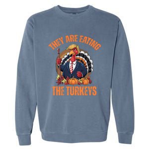 TheyRe Eating The Turkey Funny Trump Thanksgiving Humor Garment-Dyed Sweatshirt