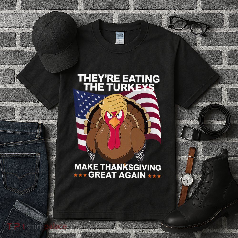 TheyRe Eating The Turkeys Funny Turkey Thanksgiving Tall T-Shirt
