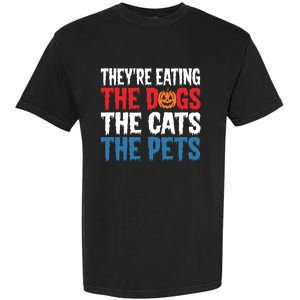 TheyRe Eating The Dogs The Cats The Pets Halloween Garment-Dyed Heavyweight T-Shirt