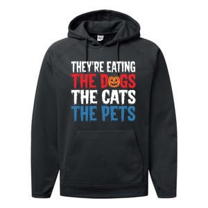 TheyRe Eating The Dogs The Cats The Pets Halloween Performance Fleece Hoodie