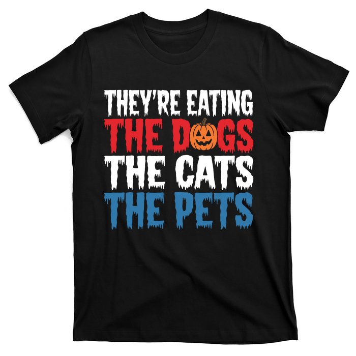 TheyRe Eating The Dogs The Cats The Pets Halloween T-Shirt