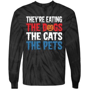 TheyRe Eating The Dogs The Cats The Pets Halloween Tie-Dye Long Sleeve Shirt