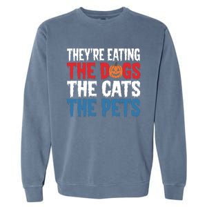 TheyRe Eating The Dogs The Cats The Pets Halloween Garment-Dyed Sweatshirt