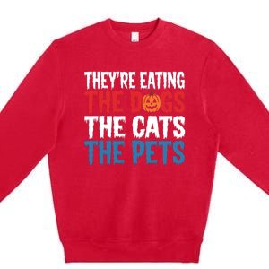 TheyRe Eating The Dogs The Cats The Pets Halloween Premium Crewneck Sweatshirt