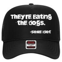 Theyre Eating The Dogs High Crown Mesh Back Trucker Hat