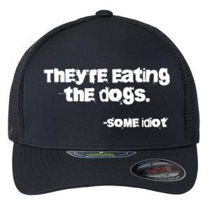 Theyre Eating The Dogs Flexfit Unipanel Trucker Cap