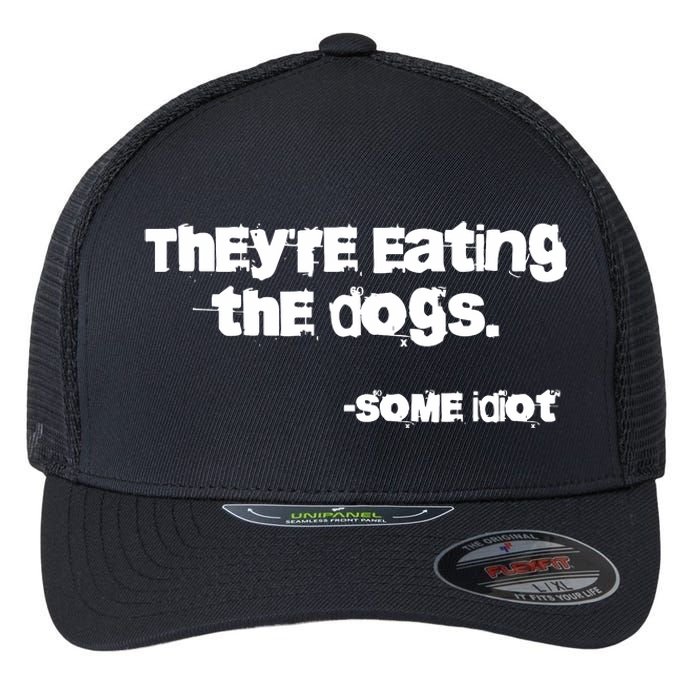 Theyre Eating The Dogs Flexfit Unipanel Trucker Cap