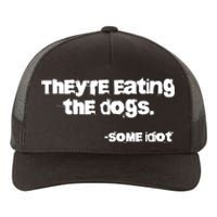 Theyre Eating The Dogs Yupoong Adult 5-Panel Trucker Hat