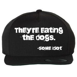 Theyre Eating The Dogs Wool Snapback Cap