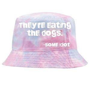 Theyre Eating The Dogs Tie-Dyed Bucket Hat