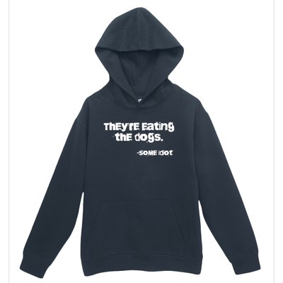 Theyre Eating The Dogs Urban Pullover Hoodie