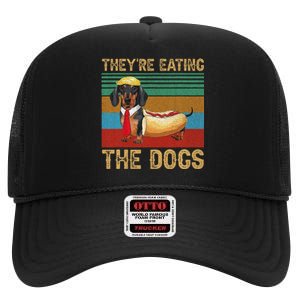 They’Re Eating The Dogs 2024 Retro Funny Dachshund Weiner Gift High Crown Mesh Back Trucker Hat