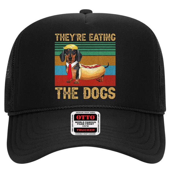 They’Re Eating The Dogs 2024 Retro Funny Dachshund Weiner Gift High Crown Mesh Back Trucker Hat