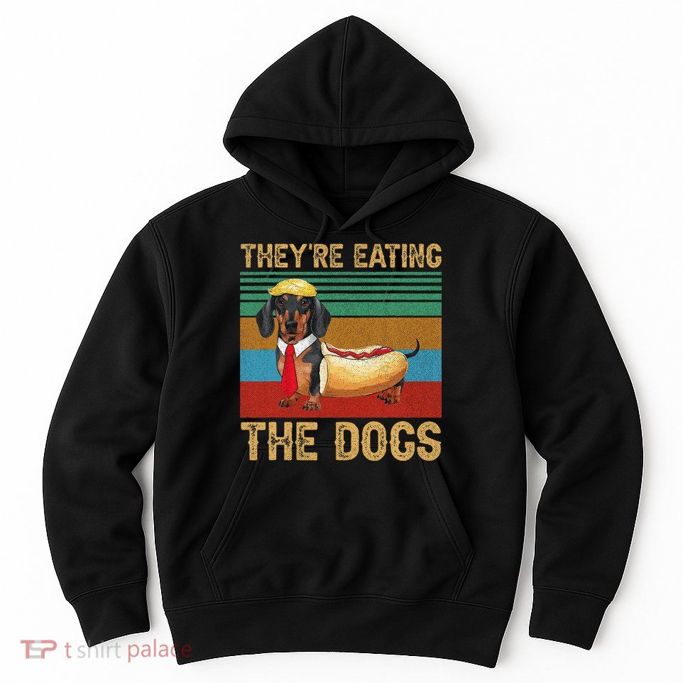 They’Re Eating The Dogs 2024 Retro Funny Dachshund Weiner Gift Hoodie