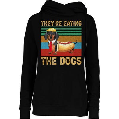 They’Re Eating The Dogs 2024 Retro Funny Dachshund Weiner Gift Womens Funnel Neck Pullover Hood