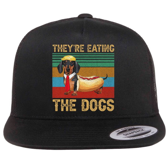 They’Re Eating The Dogs 2024 Retro Funny Dachshund Weiner Gift Flat Bill Trucker Hat