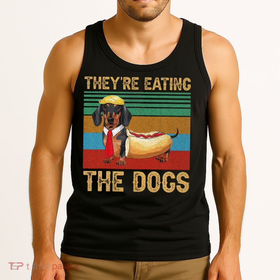 They’Re Eating The Dogs 2024 Retro Funny Dachshund Weiner Gift Tank Top