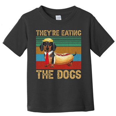 They’Re Eating The Dogs 2024 Retro Funny Dachshund Weiner Gift Toddler T-Shirt