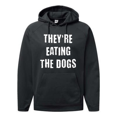 Theyre Eating The Dogs Performance Fleece Hoodie