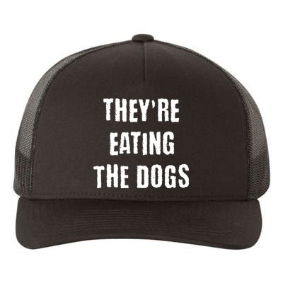 Theyre Eating The Dogs Yupoong Adult 5-Panel Trucker Hat