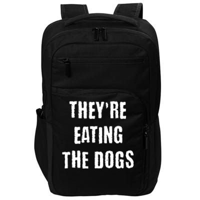 Theyre Eating The Dogs Impact Tech Backpack