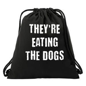 Theyre Eating The Dogs Drawstring Bag