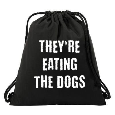 Theyre Eating The Dogs Drawstring Bag