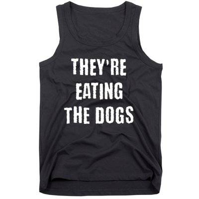 Theyre Eating The Dogs Tank Top