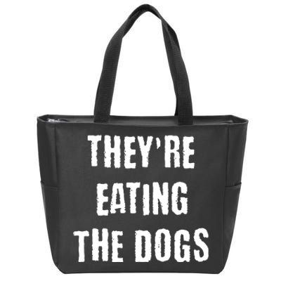 Theyre Eating The Dogs Zip Tote Bag