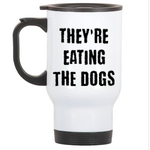 Theyre Eating The Dogs Stainless Steel Travel Mug