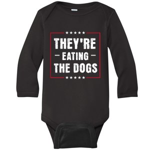 Theyre Eating The Dogs Baby Long Sleeve Bodysuit