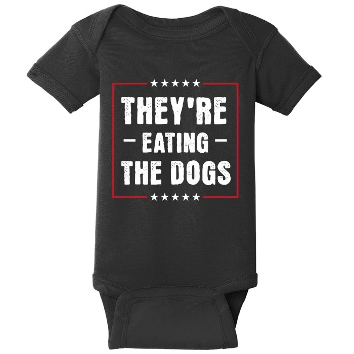 Theyre Eating The Dogs Baby Bodysuit