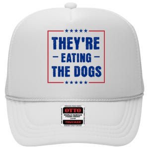 Theyre Eating The Dogs High Crown Mesh Back Trucker Hat