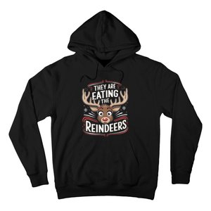 TheyRe Eating The Reindeers Funny Christmas Hoodie