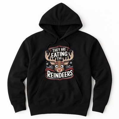TheyRe Eating The Reindeers Funny Christmas Hoodie