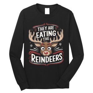 TheyRe Eating The Reindeers Funny Christmas Long Sleeve Shirt