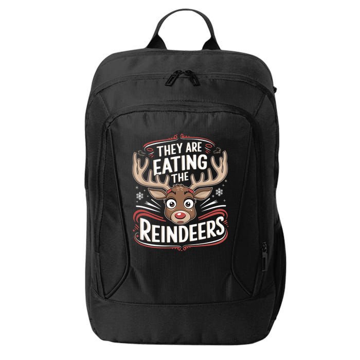 TheyRe Eating The Reindeers Funny Christmas City Backpack