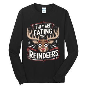 TheyRe Eating The Reindeers Funny Christmas Tall Long Sleeve T-Shirt