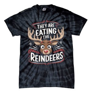 TheyRe Eating The Reindeers Funny Christmas Tie-Dye T-Shirt