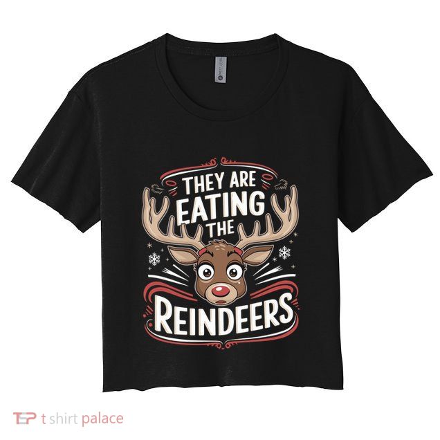 TheyRe Eating The Reindeers Funny Christmas Crop Top