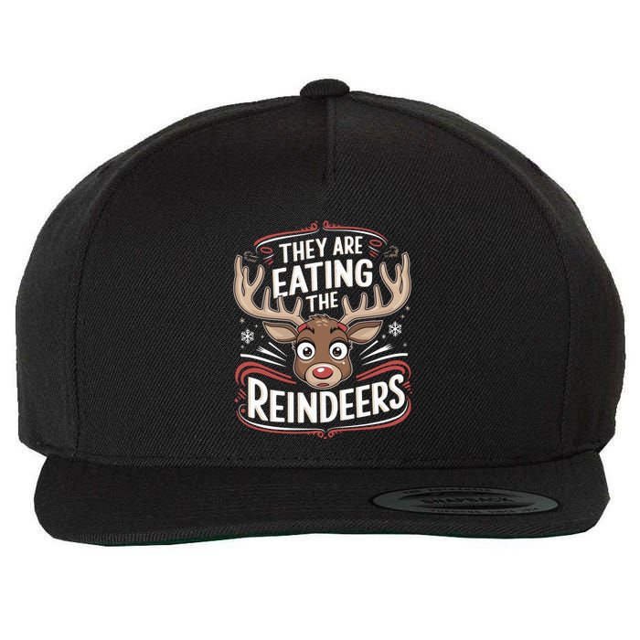 TheyRe Eating The Reindeers Funny Christmas Wool Snapback Cap