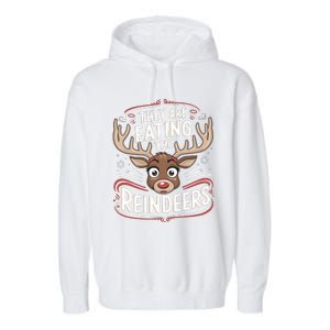 TheyRe Eating The Reindeers Funny Christmas Garment-Dyed Fleece Hoodie