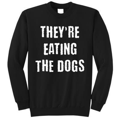 TheyRe Eating The Dogs Sweatshirt