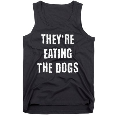 TheyRe Eating The Dogs Tank Top