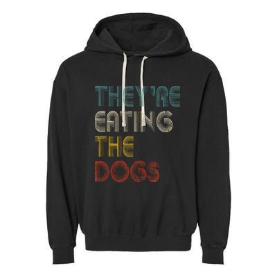 TheyRe Eating The Dogs 2024 Garment-Dyed Fleece Hoodie