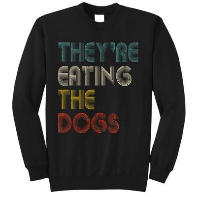 TheyRe Eating The Dogs 2024 Sweatshirt