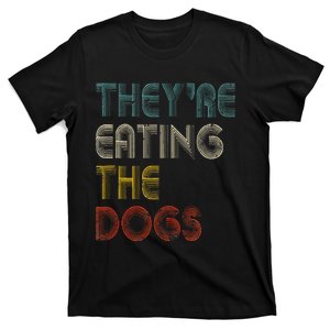 TheyRe Eating The Dogs 2024 T-Shirt