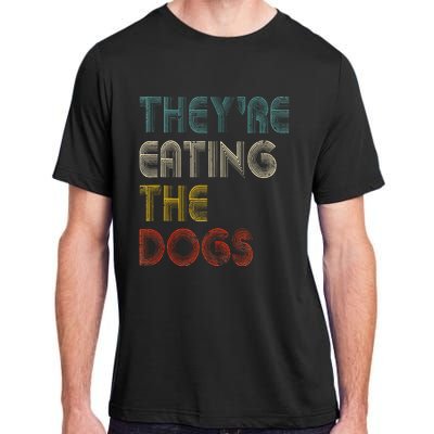 TheyRe Eating The Dogs 2024 Adult ChromaSoft Performance T-Shirt