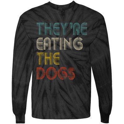 TheyRe Eating The Dogs 2024 Tie-Dye Long Sleeve Shirt